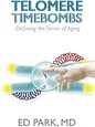 Telomere Timebombs:Defusing the Terror of Aging (softcover)